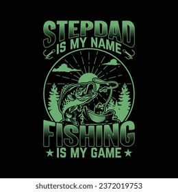 Step Dad Is My Name Fishing Is My Game - Vintage fishing t-shirt design. Stepdad Stepfather funny tshirt.