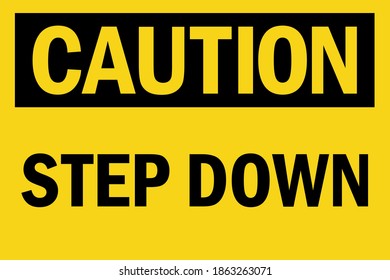 Step down caution sign. Black on yellow background. Safety signs and symbols.