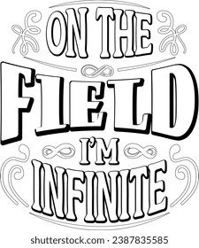 Step into the boundless world of sports with our captivating typography vector illustration proclaiming, 'On the field, I'm infinite. #On #the #field #infinite #infinity #print #vector #typography