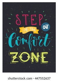 Step out of the comfort zone. Hand written lettering. Motivational inspirational quote. Hand drawn lettering design. Typography for banner, poster design.
