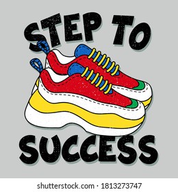 STEP TO SUCCESS TEXT, ILLUSTRATION OF A PAIR OF SNEAKERS, SLOGAN PRINT VECTOR