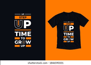 Step up time to grow up modern geometric typography inspirational quotes black t shirt design 