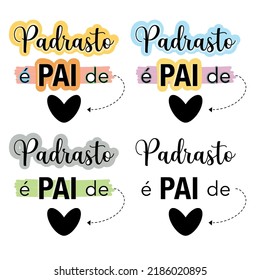 Stepfather is a father by heart - decorative phrase in portuguese