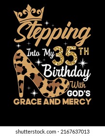 Stepping Into My 35th Birthday With God's Grace And Mercy Women Birthday t-shirt Design