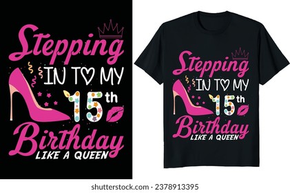 Entrando a mi décimo quinto cumpleaños como una reina - Diseño de camisetas de cumpleaños, diseño de camisetas de cumpleaños reina