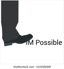 Stepping on Impossible Text concept stock illustration. The image depicts A businessman s foot is stepping on the work impossible to make the work possible. Use it for a motivational concept. 
