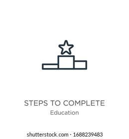 Steps to complete icon. Thin linear steps to complete outline icon isolated on white background from education collection. Line vector sign, symbol for web and mobile