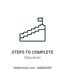 Steps to complete outline vector icon. Thin line black steps to complete icon, flat vector simple element illustration from editable education concept isolated stroke on white background