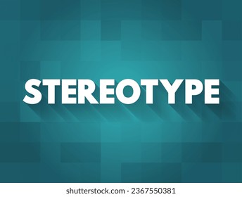 Stereotype is a generalized belief about a particular category of people, text concept background