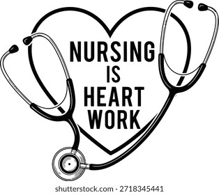 Stethoscope nursing is heart work vector illustration medical care typography nurse hospital concept isolated black on transparent design for healthcare worker and doctor appreciation