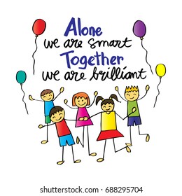 Steven Anderson quote: Alone we are smart. Together we are.brilliant.