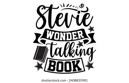 Stevie Wonder Talking Book- Piano t- shirt design, Handmade calligraphy vector illustration greeting card template with typography text, Isolated on white background