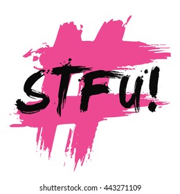 STFU Shut Up! Internet Slang (Brush Lettering Vector Illustration Design Template)