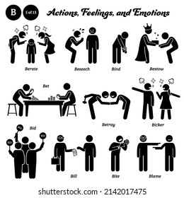 Stick figure human people man action, feelings, and emotions icons starting with alphabet B. Berate, beseech, bind, bestow, bet, betray, bicker, bid, bill, bite, and blame.