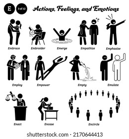 Stick figure human people man action, feelings, and emotions icons alphabet E. Embrace, embroider, emerge, empathize, emphasize, employ, empower, empty, emulate, enact, encase, and encircle. 