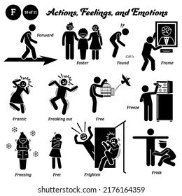 Stick figure human people man action, feelings, and emotions icons alphabet F. Forward, foster, found, frame, frantic, freaking out, free, freeze, freezing, fret, frighten, and frisk.