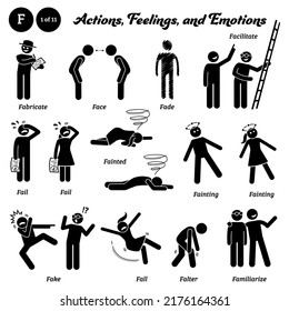 Stick figure human people man action, feelings, and emotions icons alphabet F. Fabricate, face, fade, facilitate, fail, fainted, fainting, fake, fall, falter, and familiarize. 