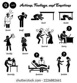 Stick figure human people man action, feelings, and emotions icons alphabet Q. Quack, quaff, quail, quake, qualify, quaver, quarrel, query, quantify, question, and quibble.
