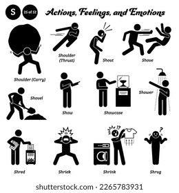 Stick figure human people man action, feelings, and emotions icons alphabet S. Shoulder, carry, thrust, shout, shove, shovel, show, showcase, shower, shred, shriek, shrink, and shrug. 
