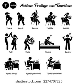 Stick figure human people man action, feelings, and emotions icons alphabet T. Twerk, tweeze, twiddle, twirl, twist, twitch, type, laptop, and typewriter. 
