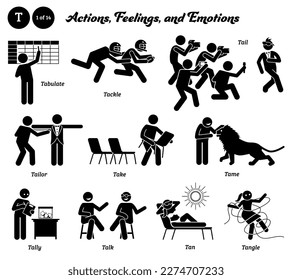 Stick figure human people man action, feelings, and emotions icons alphabet T. Tabulate, tackle, tail, tailor, take, tame, tally, talk, tan, and tangle. 
