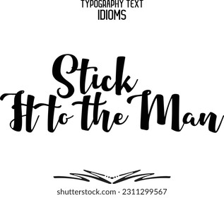Stick It to the Man Stylish Typescript Text Lettering Phrase