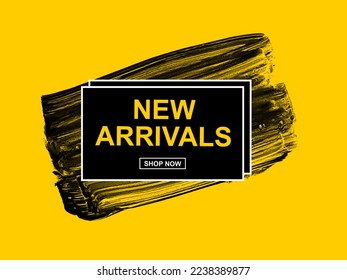 Sticker banner template with new arrival announcement message. textured acrylic paint brush strokes over yellow background. Marketing sales promotion.