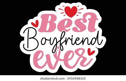Sticker #Best Boyfriend Ever, awesome valentine Sticker design, Vector file.