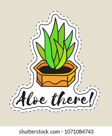 Sticker with cactus in pot with the inscription Aloe there! Colored funny cute patch with black contour. Design for tag, label, sticker, postcard, greeting card. Vector illustration.