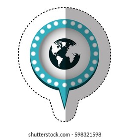 sticker with circular speech with blue contour with dotted and tail and world map vector illustration