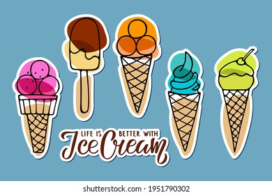 Sticker Collection of Ice Cream. Different ice screm types with lettering. Life is better with Ice Cream. Hand drawn sketch. Delicious frozen dessert. Vector doodle for cafe menu, advertizing, poster