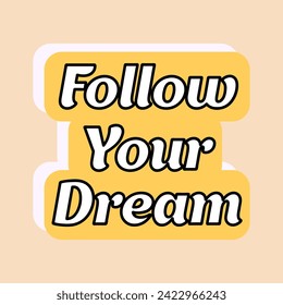 Sticker of colorful set. This captivating illustration with a cartoon design accompanied by the words follow your dream takes center stage against a pristine background. Vector illustration.