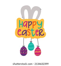 Sticker. Cute illustration with quote bunny ears and eggs isolated on white background. Kid Easter print with lettering. 