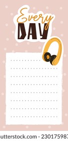 Sticker daily planner. Notepad sheet with headphones and inscription Every Day. Place for notes, goal setting and time management. Memo and to do list. Cartoon flat vector illustration