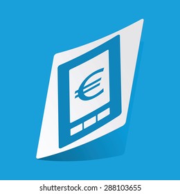Sticker with euro symbol on phone screen, isolated on blue