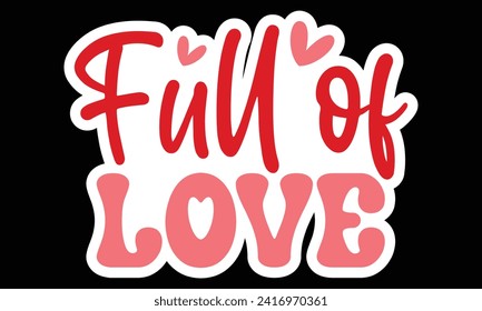Sticker #Full of Love, awesome valentine Sticker design, Vector file.