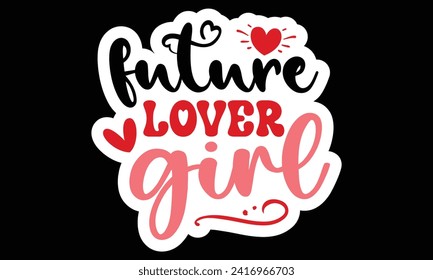 Sticker #future lover girl , awesome valentine Sticker design, Vector file.