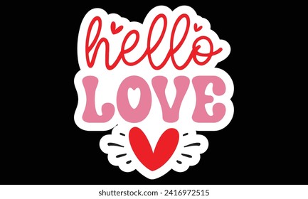 Sticker #Hello Love,  awesome valentine Sticker design, Vector file.