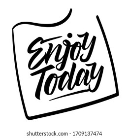 Enjoy Today Lettering Images, Stock Photos &amp; Vectors | Shutterstock