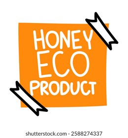 sticker with the inscription Honey eco-friendly product is glued to the tape. Natural properties. Ideal for eco-friendly brands, organic food packaging, and sustainability-oriented marketing.