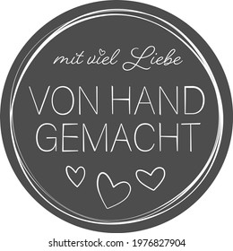 sticker or label with text MIT VIEL LIEBE VON HAND GEMACHT, German for handmade with love, vector illustration