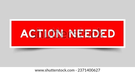 Sticker label with word action needs in red color on gray background