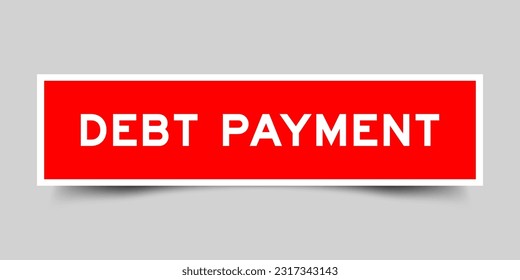 Sticker label with word debt payment in red color on gray background