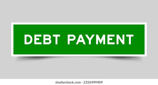 Sticker label with word debt payment in green color on gray background