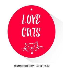 Sticker with lettering text and head of a cat. Love cats. Vector.