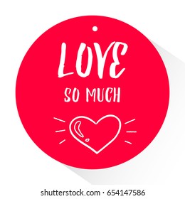 Sticker with lettering text Love so much and silhouette heart. Vector.