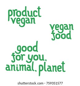 Sticker with lettering of vegan product, vegan food. Vector illustration of vegan calligraphy - good for you, animal, planet. 