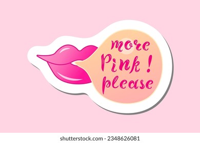 Sticker with lips and chewing gum bubble. More Pink please lettering. Pink aesthetic. Vector illustration.