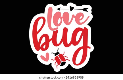 Sticker #love bug, awesome valentine Sticker design, Vector file.