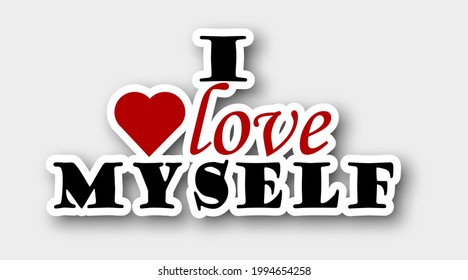 Sticker I love myself  isolated on white background. Motivational inspirational positive self quotes. Wording design, lettering. Vector illustration